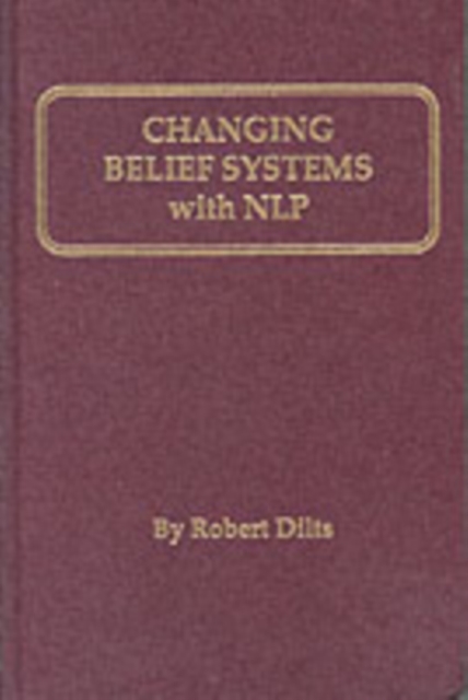 Changing Belief Systems with Neurolinguistic Programming, Hardback Book