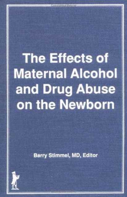 Effects of Maternal Alcohol and Drug Abuse on the Newborn, Hardback Book