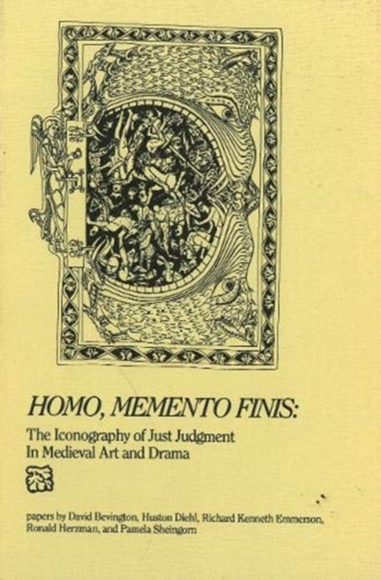 Homo, Memento Finis : The Iconography of Just Judgement in Medieval Art and Drama, Hardback Book