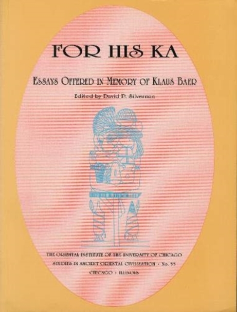 For His Ka : Essays Offered in Memory of Klaus Baer, Paperback / softback Book