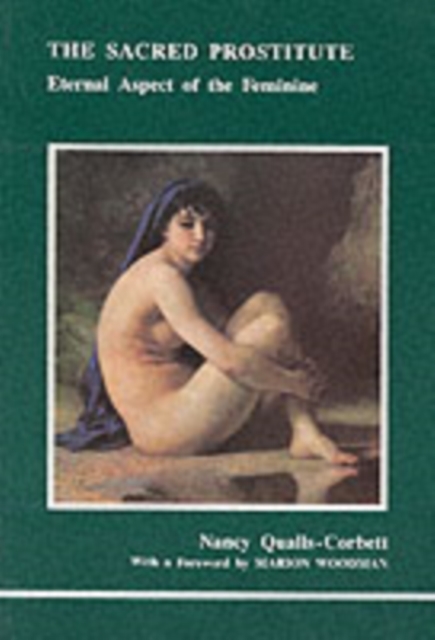 The Sacred Prostitute : Eternal Aspect of the Feminine, Paperback / softback Book