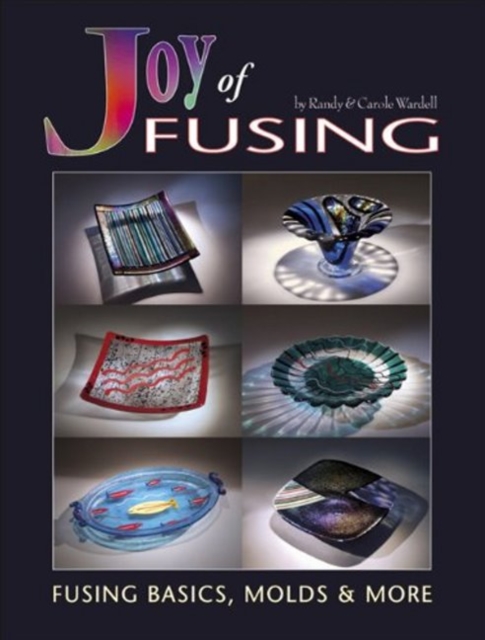 Joy of Fusing : Fusing Basics, Molds & More, Paperback / softback Book