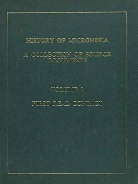 History of Micronesia  First Real Contact, 1596-1637, Hardback Book