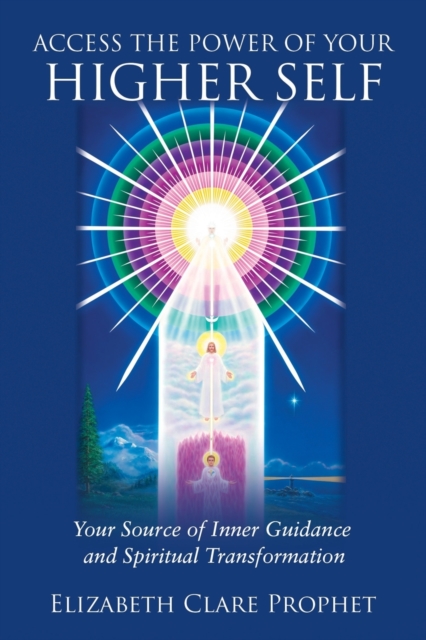Access the Power of Your Higher Self : Your Source of Inner Guidance and Spiritual Transformation, Paperback / softback Book