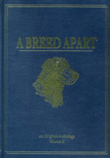 A Breed Apart : A Tribute to the Hunting Dogs That Own Our Souls: an Original Anthology, Leather / fine binding Book