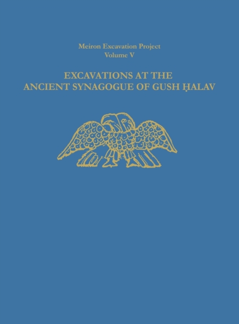 Excavations at the Ancient Synagogue of Gush Halav, Hardback Book