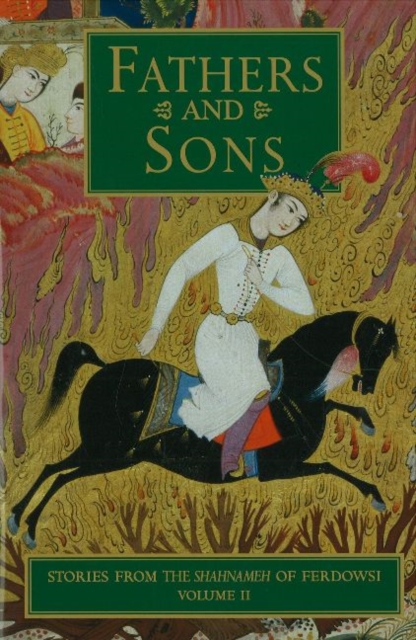 Stories from the Shahnameh of Ferdowsi, Volume 2 : Fathers & Sons, Hardback Book