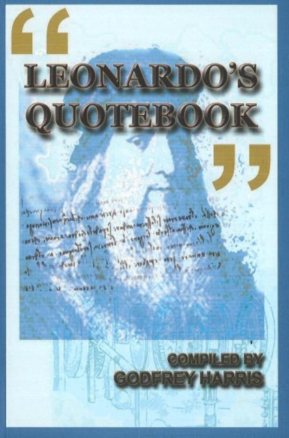 Leonardo's Quotebook : Thoughts By & About Leonardo da Vinci, Paperback / softback Book