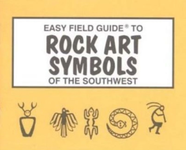 Easy Field Guide to Rock Art Symbols of the Southwest, Paperback / softback Book