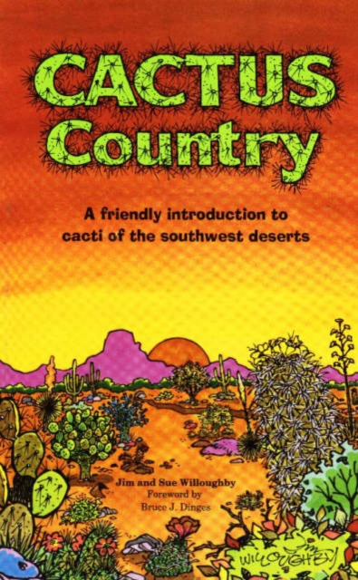 Cactus Country : A Friendly Introduction to Cacti of the Southwest Deserts, Paperback / softback Book