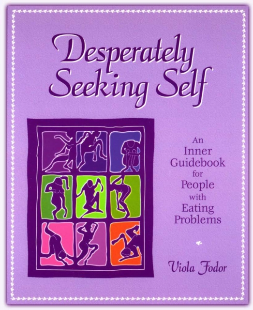 Desperately Seeking Self : An Inner Guidebook for People with Eating Problems, Paperback / softback Book