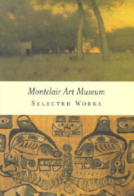Montclair Art Museum : Selected Works, Paperback Book