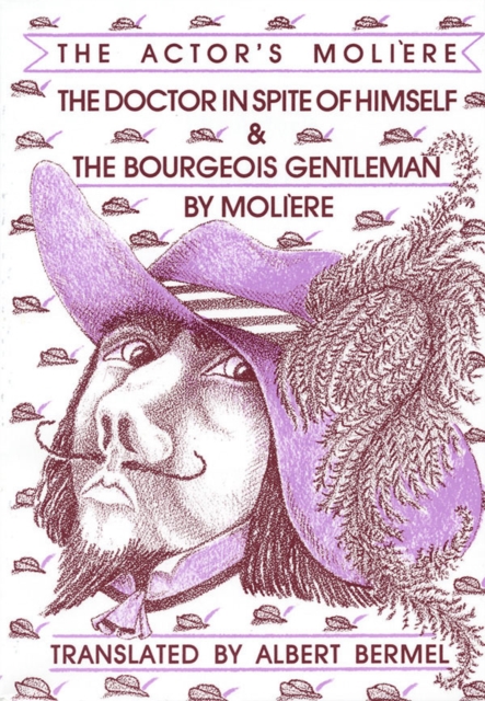 The Doctor in Spite of Himself & The Bourgeois Gentleman : The Actor's Moliere, Paperback / softback Book