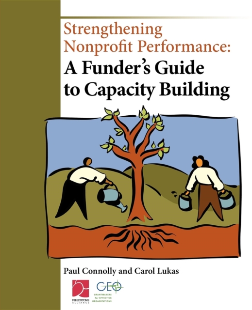 Strengthening Nonprofit Performance : A Funder's Guide to Capacity Building, Paperback / softback Book