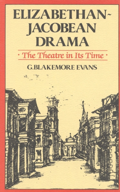 Elizabethan Jacobean Drama : The Theatre in Its Time, Hardback Book