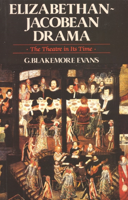 Elizabethan Jacobean Drama : The Theatre in Its Time, Paperback / softback Book