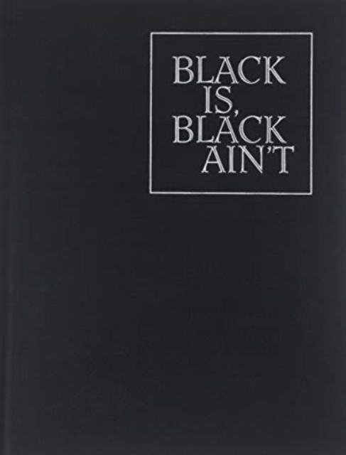 Black is, Black Ain`t, Hardback Book