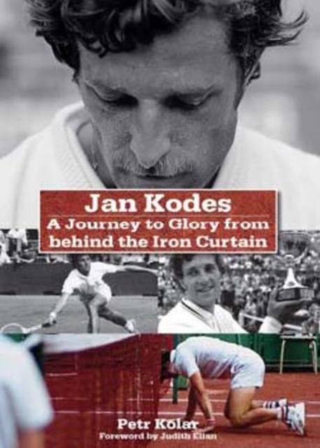 Jan Kodes : A Journey to Glory from Behind the Iron Curtain, Hardback Book
