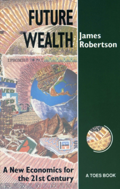 Future Wealth : A New Economics for the 21st Century, Paperback / softback Book