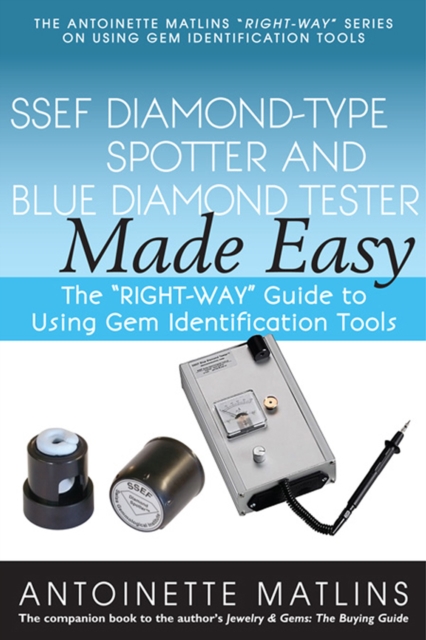 SSEF Diamond-Type Spotter and Blue Diamond Tester Made Easy : The "RIGHT-WAY" Guide to Using Gem Identification Tools, EPUB eBook