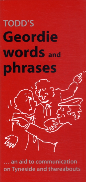 Todd's Geordie Words and Phrases : An Aid to Communication on Tyneside and Thereabouts, Paperback / softback Book