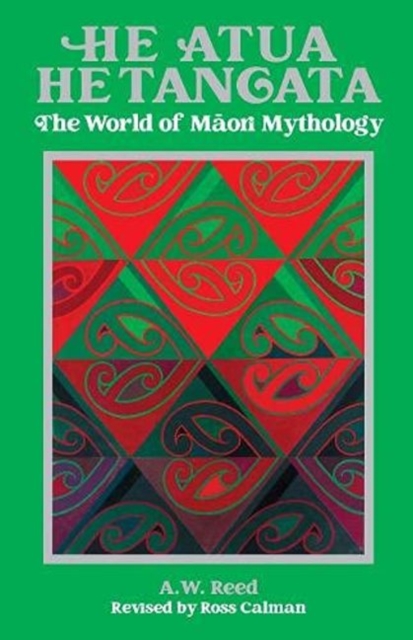 He Atua, He Tangata : The World of Maori Mythology, Hardback Book