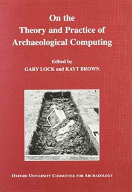 On the Theory and Practice of Archaeological Computing, Paperback / softback Book