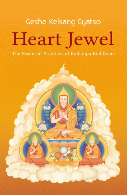 Heart Jewel : The Essential Practices of Kadampa Buddhism, Paperback / softback Book