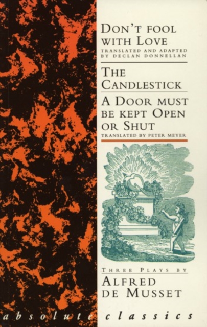 Musset: Three Plays : Don't Fool With Love; The Candlestick; A Door must be kept Open or Shut, Paperback / softback Book