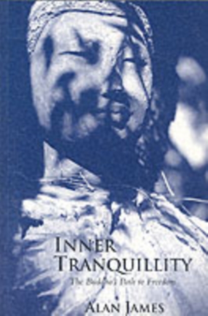 Inner Tranquillity : The Buddha's Path to Freedom, Paperback Book