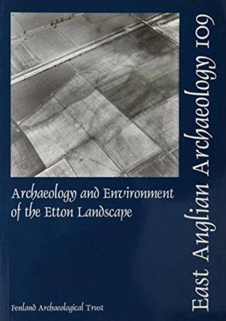 EAA 109: Archaeology and Environment of the Etton Landscape, Paperback / softback Book