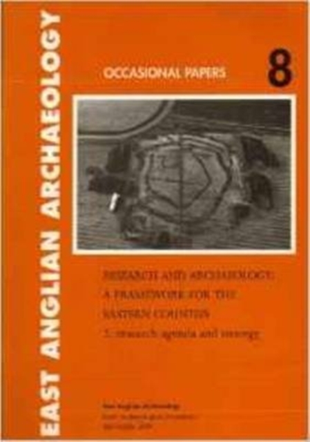 Research and Archaeology: a Framework for the Eastern Counties : 2. research agenda and strategy, Paperback / softback Book