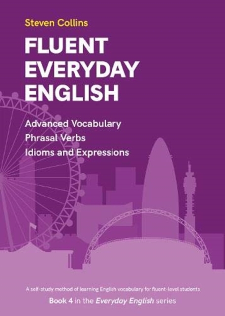 Fluent Everyday English : Book 4 in the Everyday English Advanced Vocabulary series, Paperback / softback Book