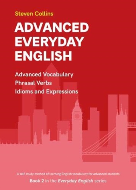 Advanced Everyday English : Book 2 in the Everyday English Advanced Vocabulary series, Paperback / softback Book