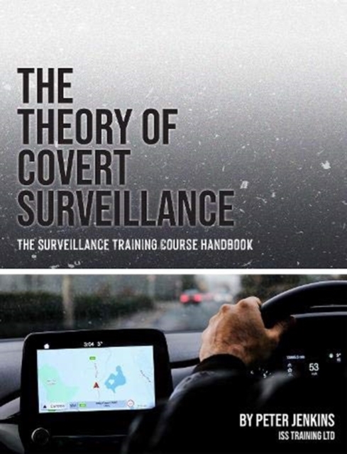 The Theory of Covert Surveillance : The Surveillance Training Course Handbook, Paperback / softback Book