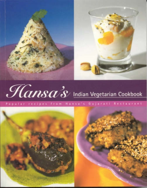 Hansa's Indian Vegetarian Cookbook : Popular Recipes from Hansa's Gujarati Restaurant, Paperback / softback Book