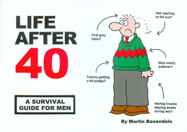 Life After 40 : A Survival Guide for Men, Paperback / softback Book
