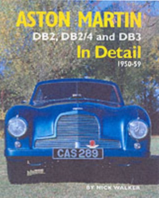 Aston Martin : DB2,DB2/4 and DB3 in Detail 1950-1959, Hardback Book