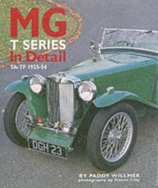 MG T Series in Detail : TA-TF 1935-1955, Hardback Book