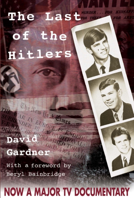 The Last of the Hitlers : The Story of Adolf Hitler's British Nephew and the Amazing Pact to Make Sure His Genes Die Out, Hardback Book
