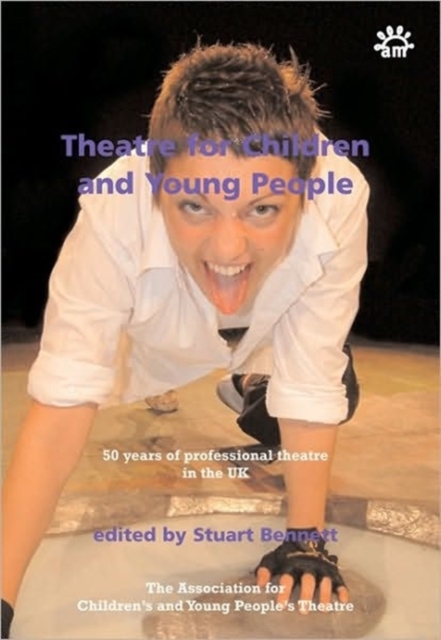 Theatre for Children and Young People : 50 Years of Professional Theatre in the UK, Paperback / softback Book