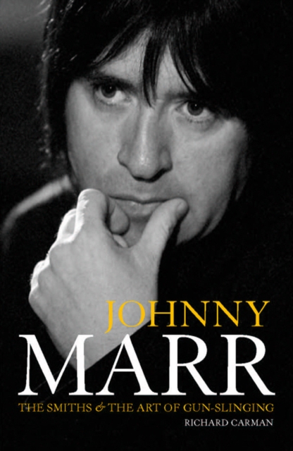 Johnny Marr : "The Smiths" and the Art of Gun-Slinging, Paperback / softback Book