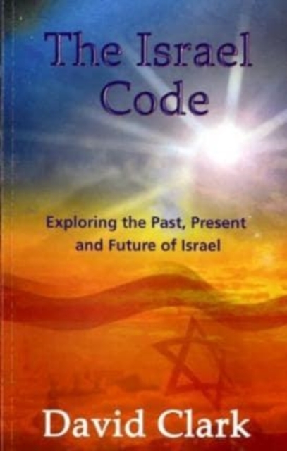 The Israel Code : Israel Past, Present and Future, Paperback / softback Book