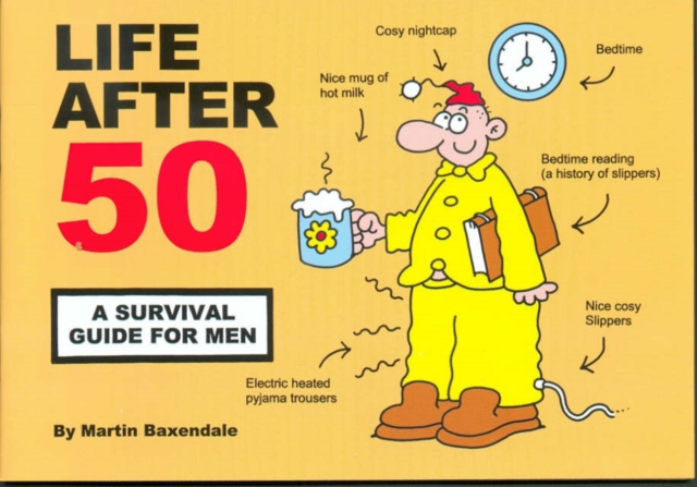 Life After 50 : A Survival Guide for Men, Paperback / softback Book