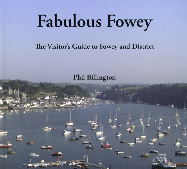 Fabulous Fowey : The Visitor's Guide to Fowey and District, Paperback / softback Book