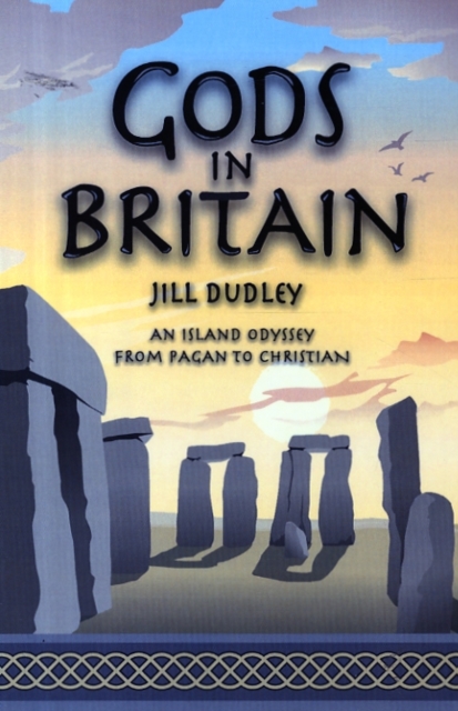Gods in Britain : An Island Odyssey from Pagan to Christian, Paperback / softback Book