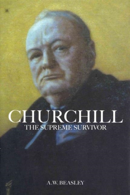 Churchill the Supreme Survivor, Hardback Book