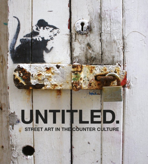 Untitled. : Street Art in The Counter Culture, Hardback Book