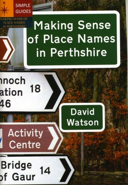 Making Sense of Place Names in Perthshire, Paperback / softback Book