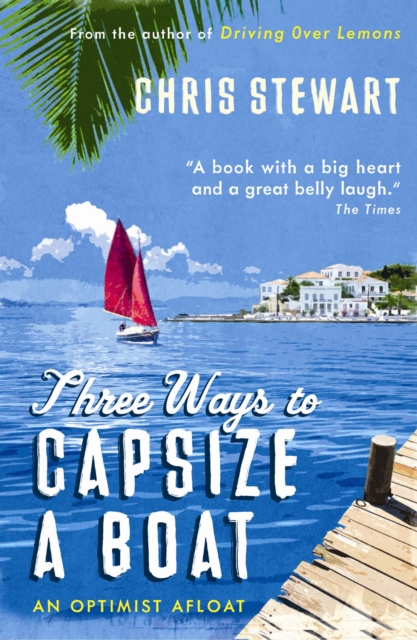 Three Ways to Capsize a Boat : An Optimist Afloat, Paperback / softback Book